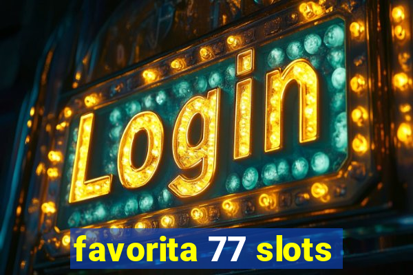 favorita 77 slots